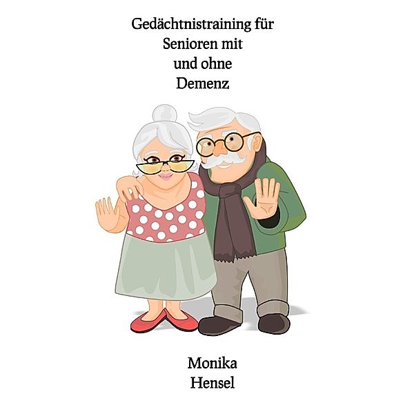 Gedächtnistraining für Senioren mit und ohne Demenz, Monika Hensel