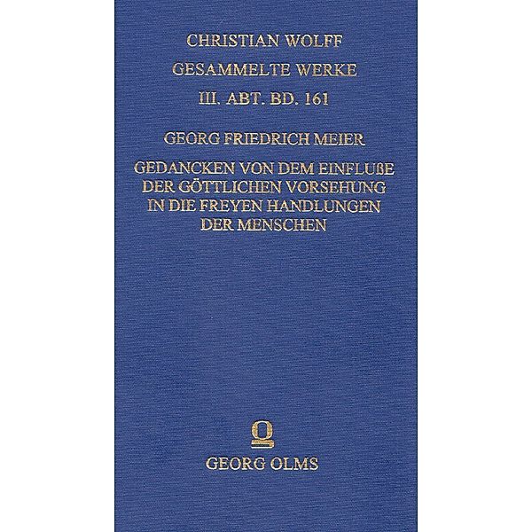 Gedancken von dem Einfluße der göttlichen Vorsehung in die freyen Handlungen der Menschen, Georg Friedrich Meier, Christian Wolff