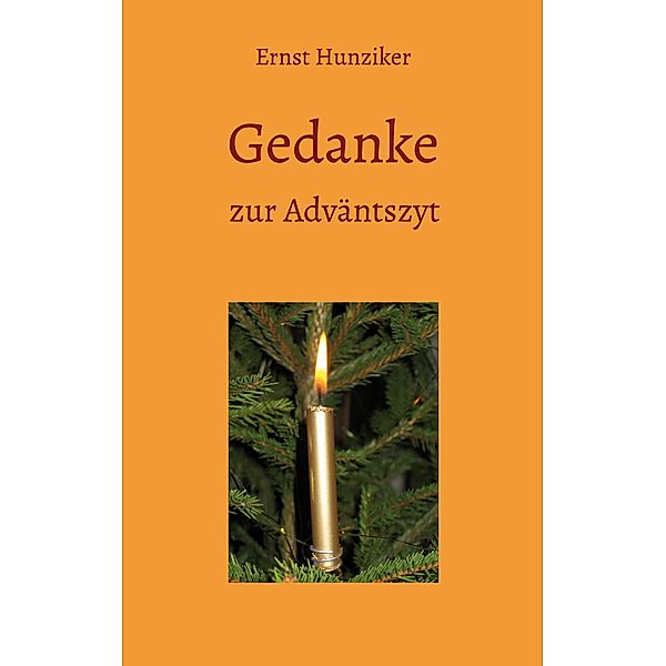 Gedanke zur Adväntszyt, Ernst Hunziker