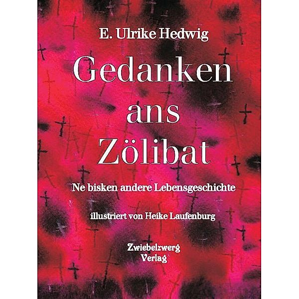 Gedanken ans Zölibat, E. Ulrike Hedwig