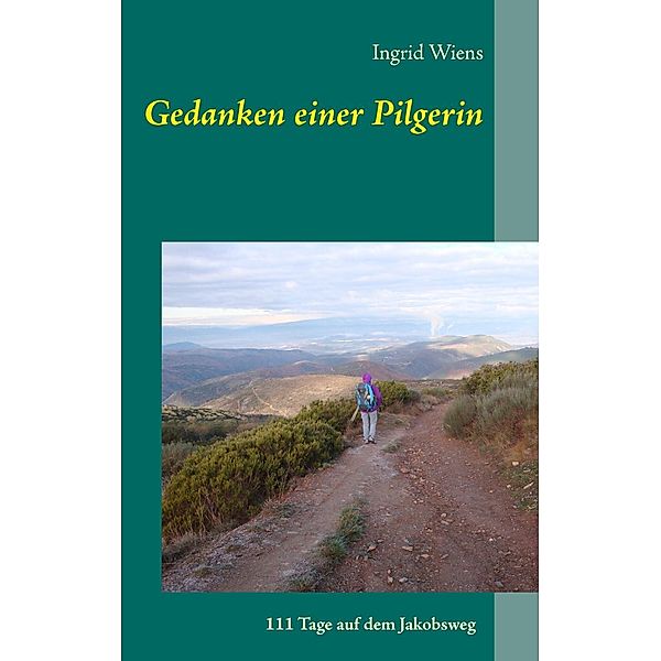 Gedanken einer Pilgerin, Ingrid Wiens