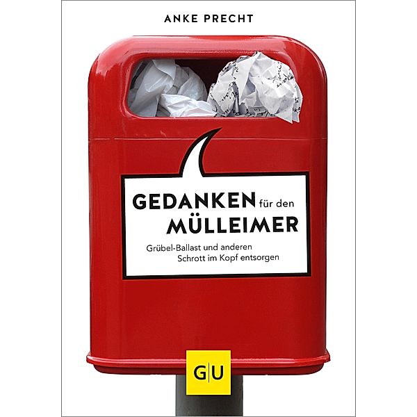 Gedanken für den Mülleimer, Anke Precht