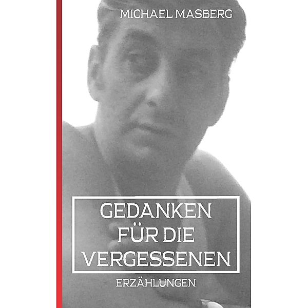 Gedanken für die Vergessenen, Michael Masberg