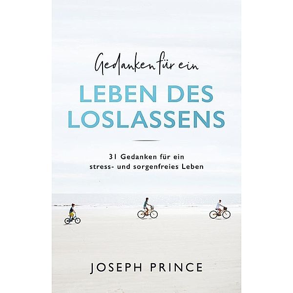 Gedanken für ein Leben des Loslassens, Joseph Prince