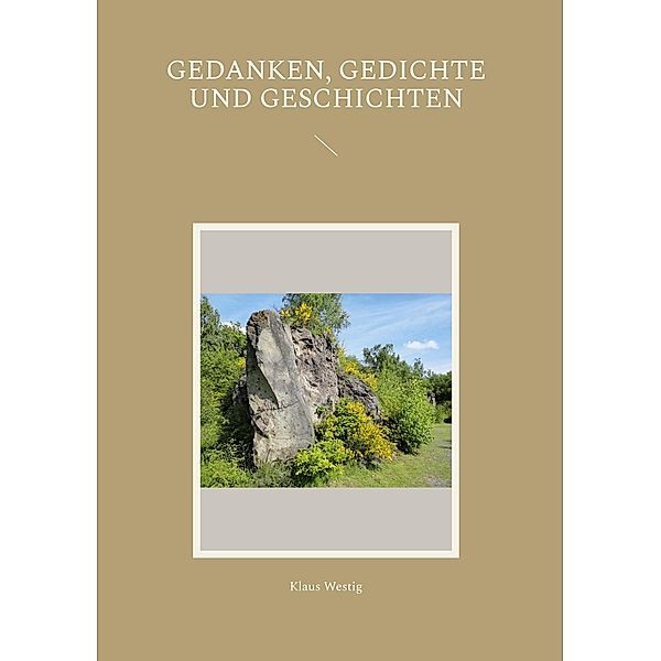 Gedanken, Gedichte und Geschichten, Klaus Westig