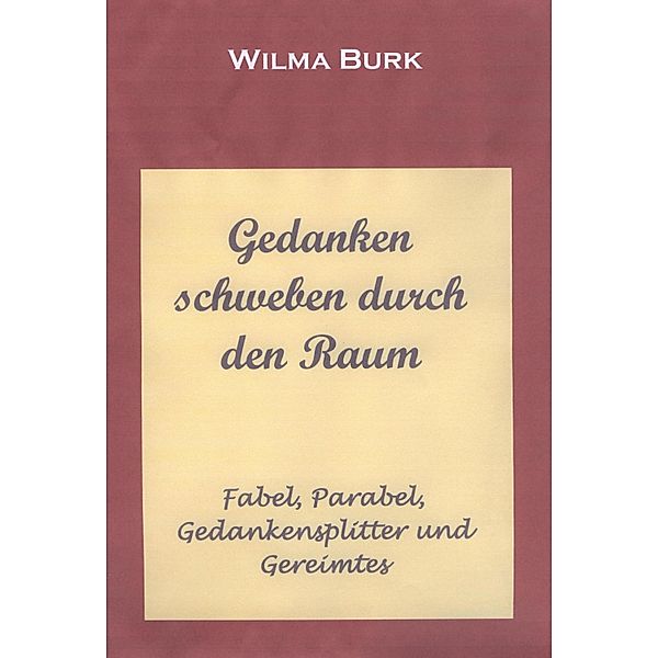 Gedanken schweben durch den Raum, Wilma Burk