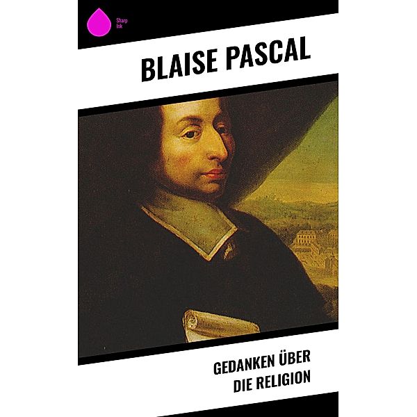 Gedanken über die Religion, Blaise Pascal