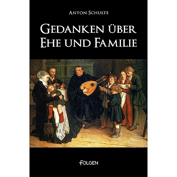 Gedanken über Ehe und Familie, Anton Schulte