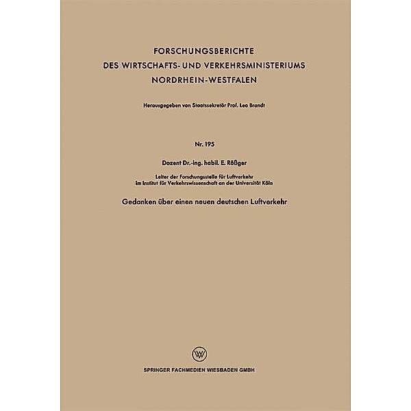Gedanken über einen neuen deutschen Luftverkehr / Forschungsberichte des Wirtschafts- und Verkehrsministeriums Nordrhein-Westfalen, E. Rößger