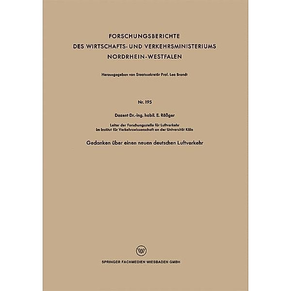 Gedanken über einen neuen deutschen Luftverkehr / Forschungsberichte des Wirtschafts- und Verkehrsministeriums Nordrhein-Westfalen, E. Rössger