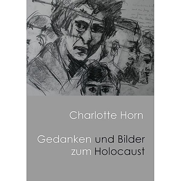 Gedanken und Bilder zum Holocaust, Charlotte Anna Horn