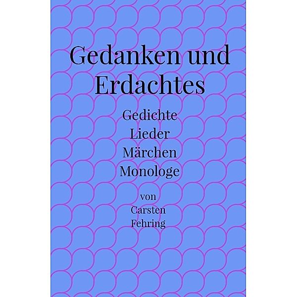 Gedanken und Erdachtes, Carsten Fehring