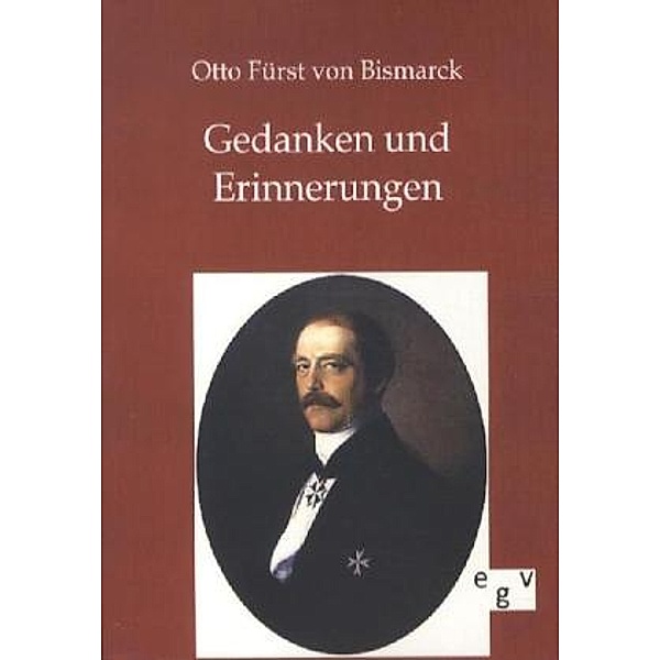 Gedanken und Erinnerungen, Otto von Bismarck