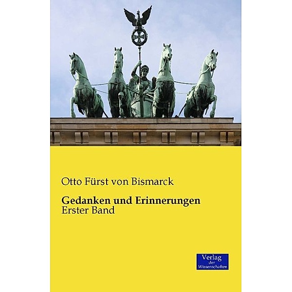Gedanken und Erinnerungen.Bd.1, Otto von Bismarck