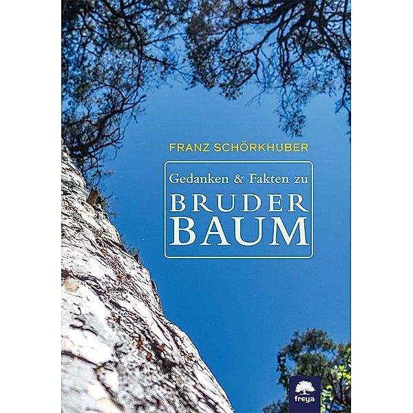 Gedanken und Fakten zu Bruder Baum, Franz Schörkhuber