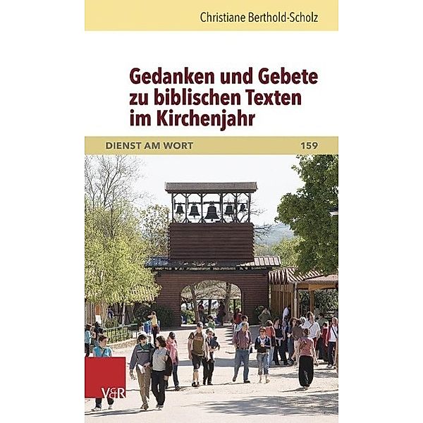 Gedanken und Gebete zu biblischen Texten im Kirchenjahr, Christiane Berthold-Scholz