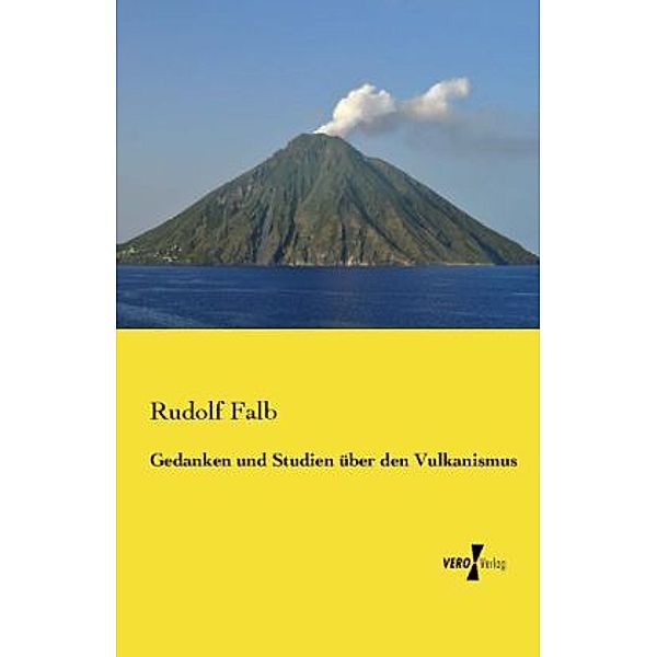 Gedanken und Studien über den Vulkanismus, Rudolf Falb