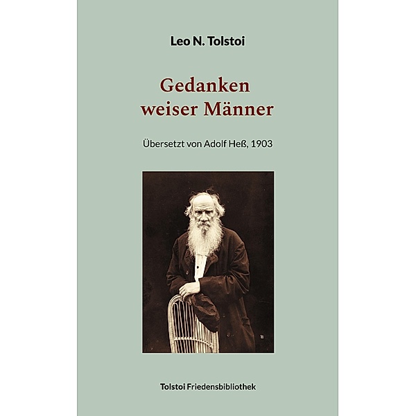 Gedanken weiser Männer / Tolstoi-Friedensbibliothek B Bd.17, Leo N. Tolstoi