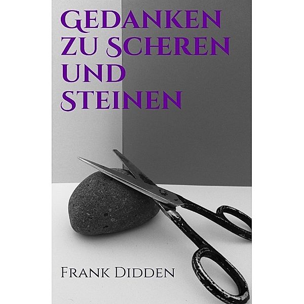 Gedanken zu Scheren und Steinen, Frank Didden