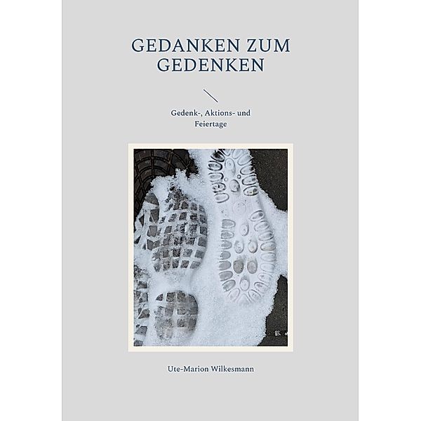 Gedanken zum Gedenken, Ute-Marion Wilkesmann