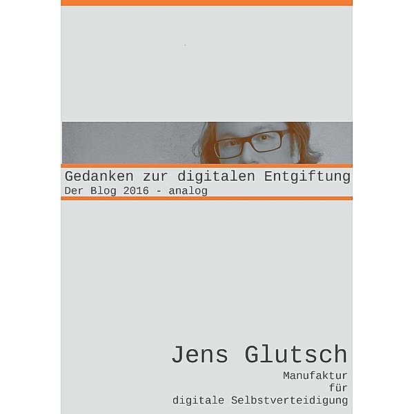 Gedanken zur digitalen Entgiftung, Jens Glutsch