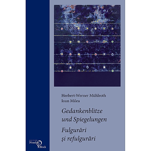 Gedankenblitze und Spiegelungen / Fulgurari si refulgurari, Ioan Milea, Herbert-Werner Mühlroth