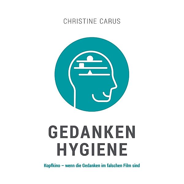 GEDANKENHYGIENE, Christine Carus