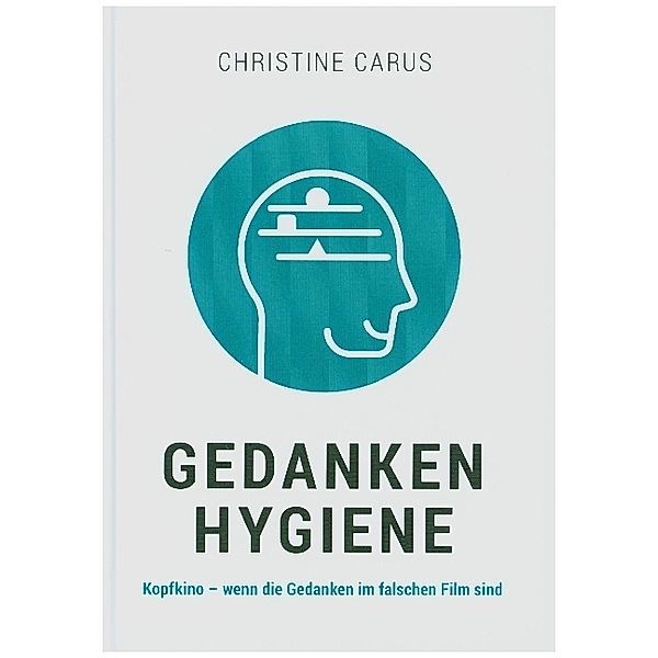 GEDANKENHYGIENE, Christine Carus