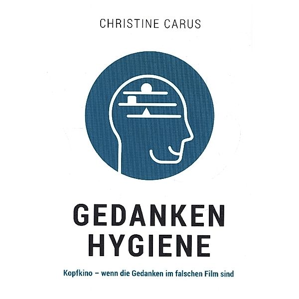 GEDANKENHYGIENE, Christine Carus