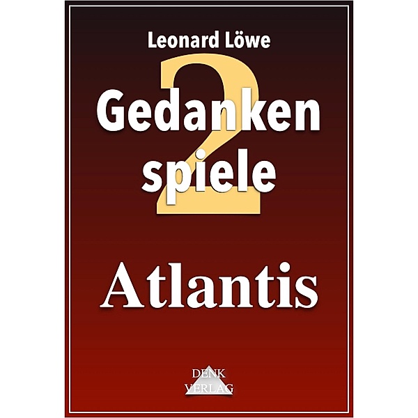 Gedankenspiele Thema 2: Atlantis / Gedankenspiele Thema Bd.2, Leonard Löwe