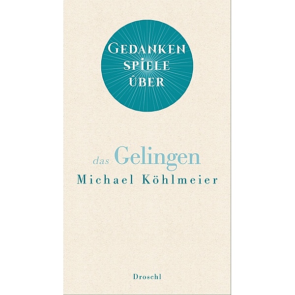Gedankenspiele über das Gelingen, Michael Köhlmeier