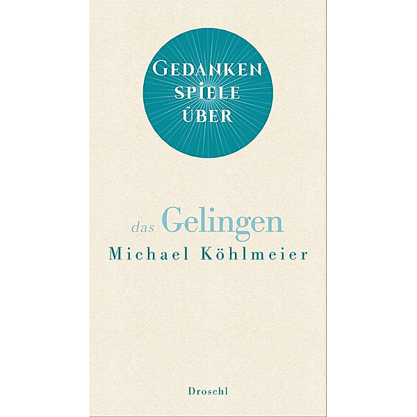 Gedankenspiele über das Gelingen, Michael Köhlmeier