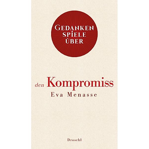 Gedankenspiele über den Kompromiss, Eva Menasse