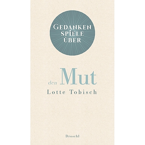Gedankenspiele über den Mut, Lotte Tobisch