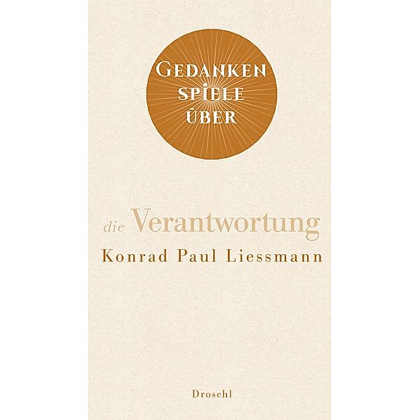 Gedankenspiele über die Verantwortung, Konrad Paul Liessmann