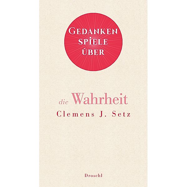 Gedankenspiele über die Wahrheit, Clemens J. Setz