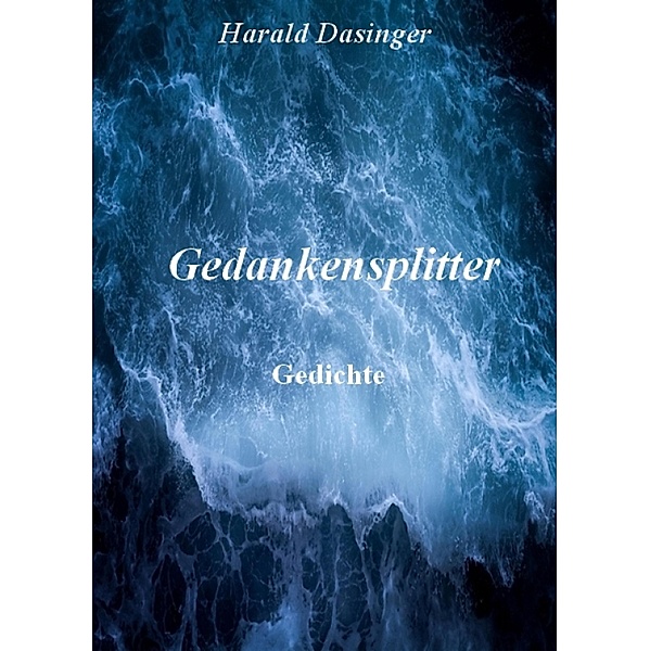 Gedankensplitter, Harald Dasinger
