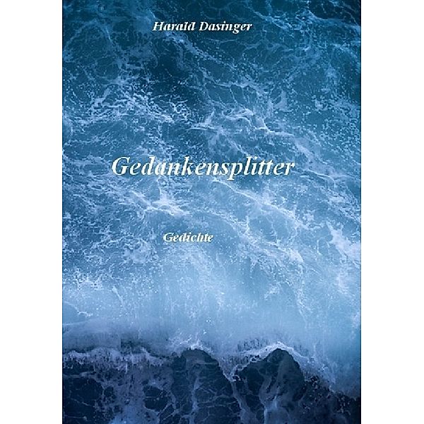 Gedankensplitter, Harald Dasinger