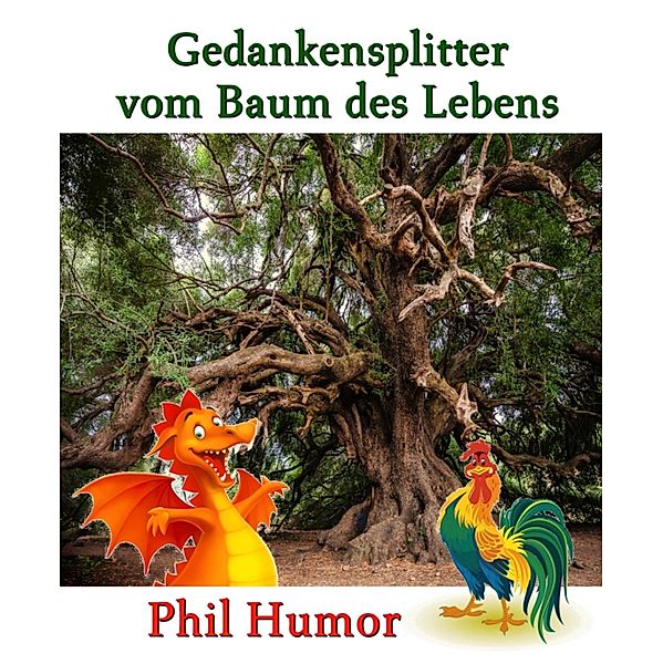 Gedankensplitter vom Baum des Lebens, Phil Humor