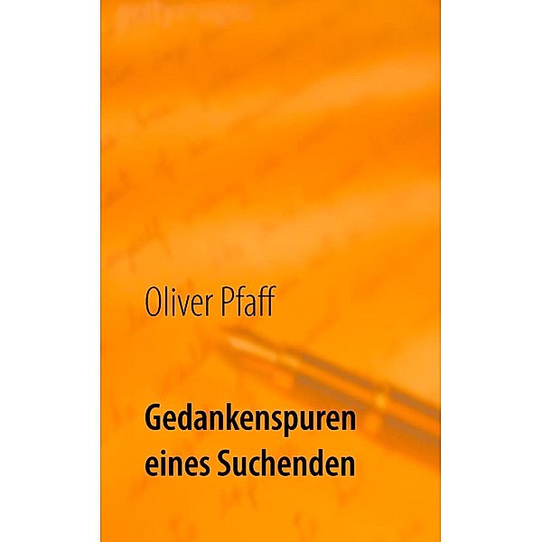 Gedankenspuren eines Suchenden, Oliver Pfaff
