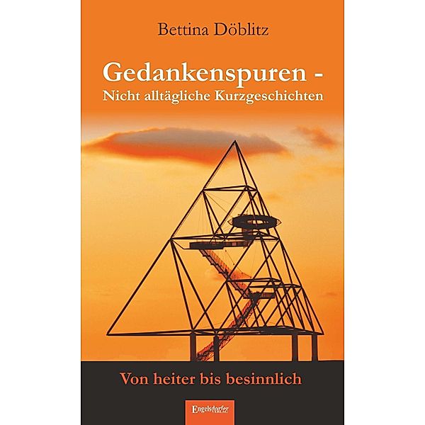 Gedankenspuren - Nicht alltägliche Kurzgeschichten von heiter bis besinnlich, Bettina Döblitz