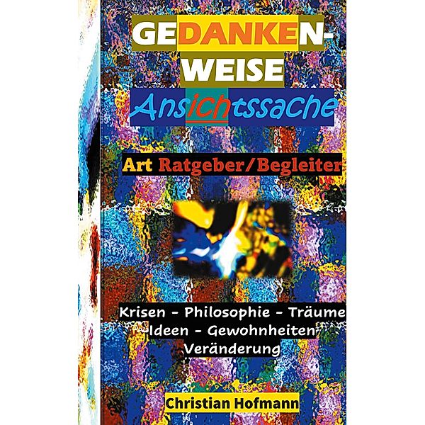 GEDANKENWEISE - ANSICHTSSACHE, Christian Hofmann