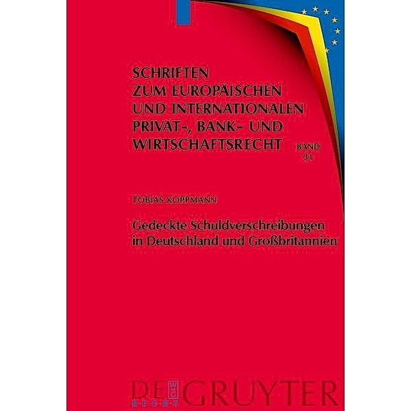 Gedeckte Schuldverschreibungen in Deutschland und Großbritannien / Schriften zum Europäischen und Internationalen Privat-, Bank- und Wirtschaftsrecht Bd.31, Tobias Koppmann