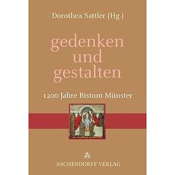 gedenken und gestalten, 1200 Jahre Bistum Münster