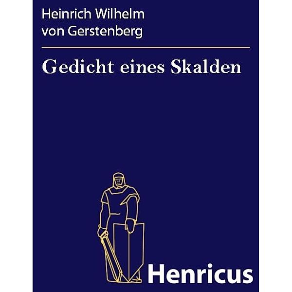 Gedicht eines Skalden, Heinrich Wilhelm von Gerstenberg