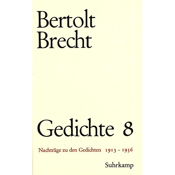 Gedichte, 10 Bde., Geb: .8 Nachträge zu den Gedichten 1913-1956, Bertolt Brecht