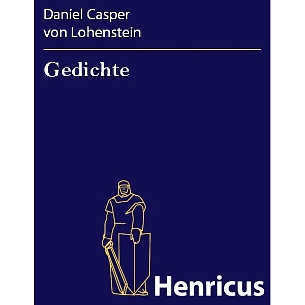 Gedichte, Daniel Casper von Lohenstein