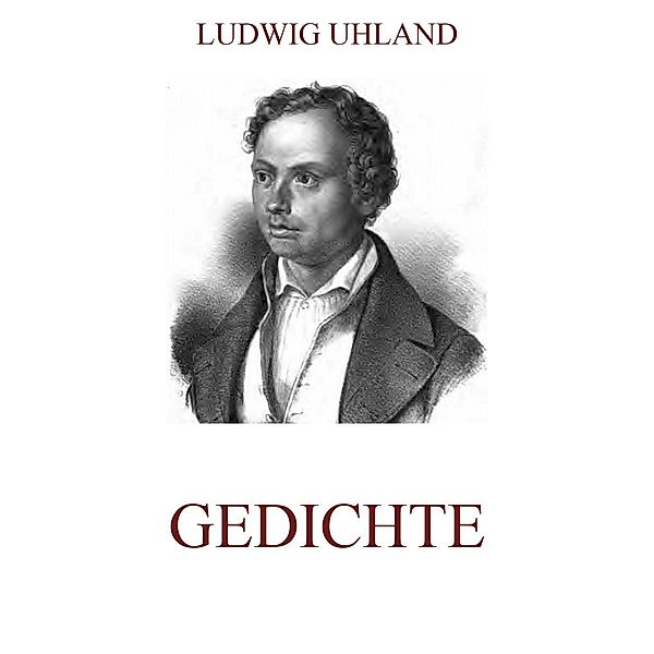 Gedichte, Ludwig Uhland