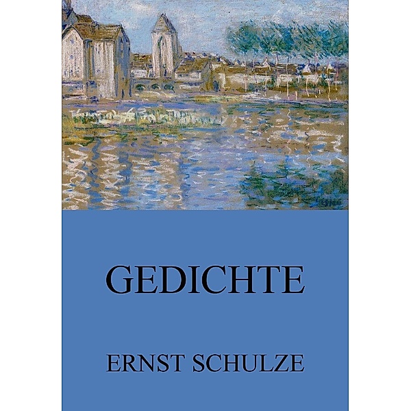 Gedichte, Ernst Schulze