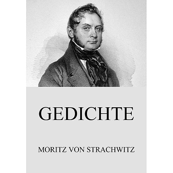 Gedichte, Moritz Von Strachwitz